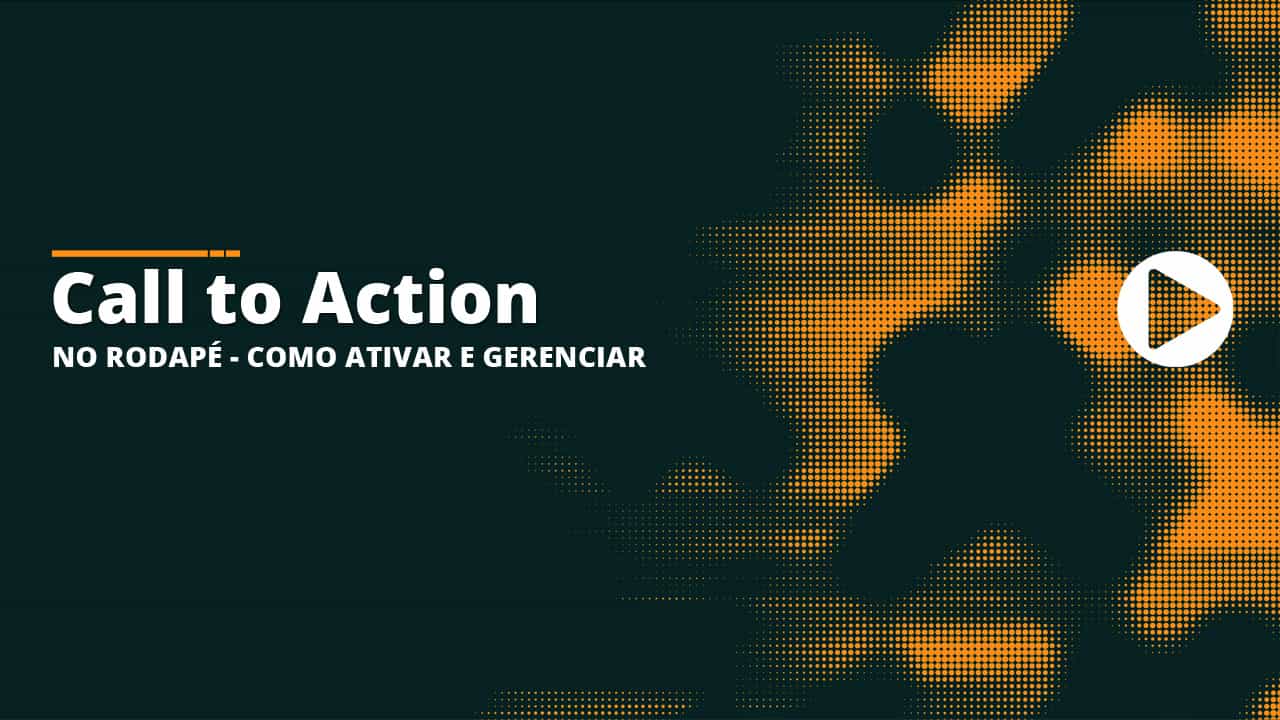 28 - Call to Action no Rodapé - Como ativar e gerenciar - radoox