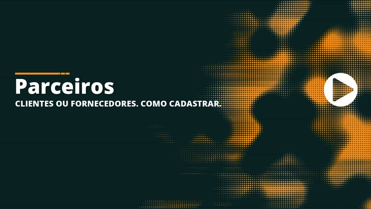 48 - Parceiros clientes ou fornecedores - Como cadastrar