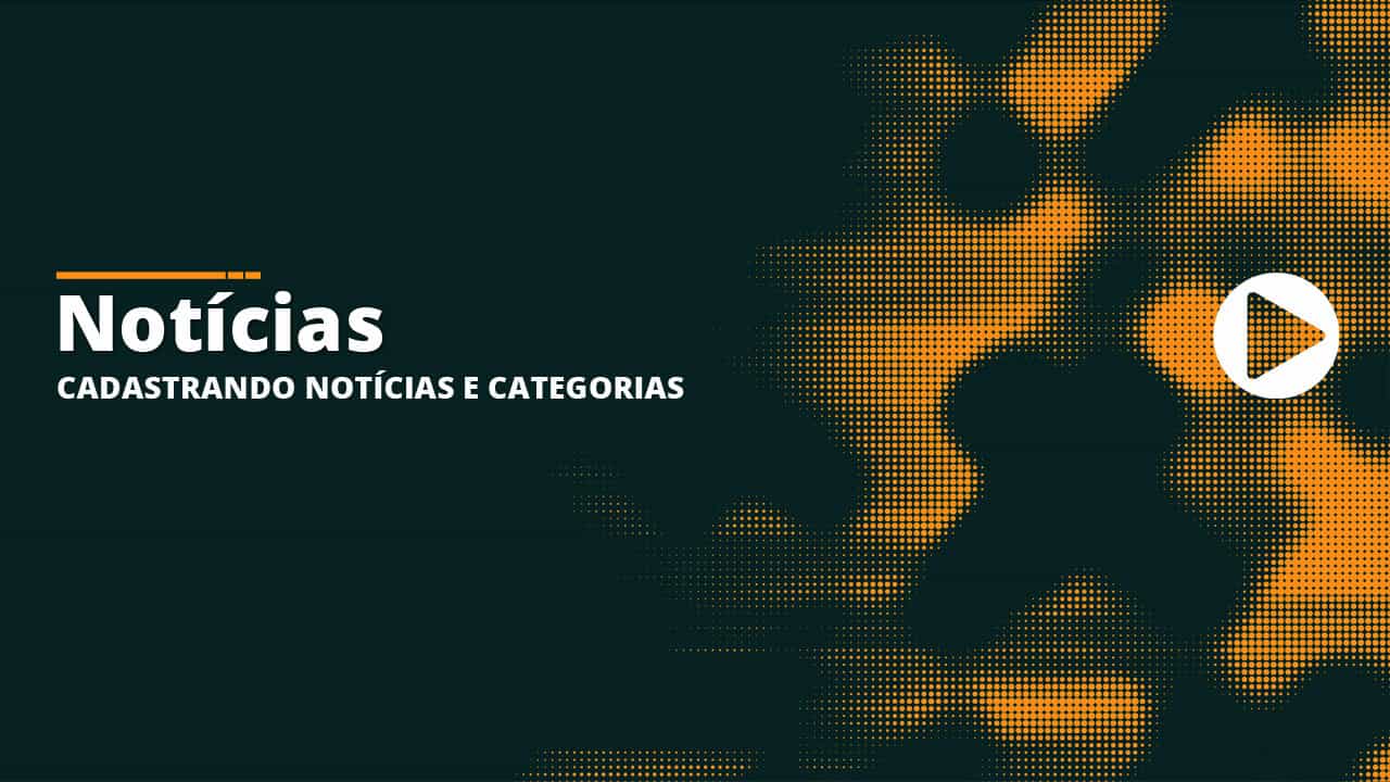 50 - Notícias - Cadastrando notícias e categorias