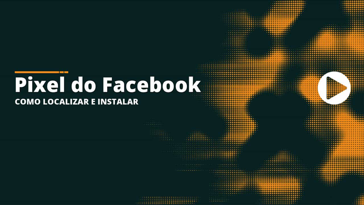 72 - Pixel do Facebook - Como localizar e Instalar - radoox