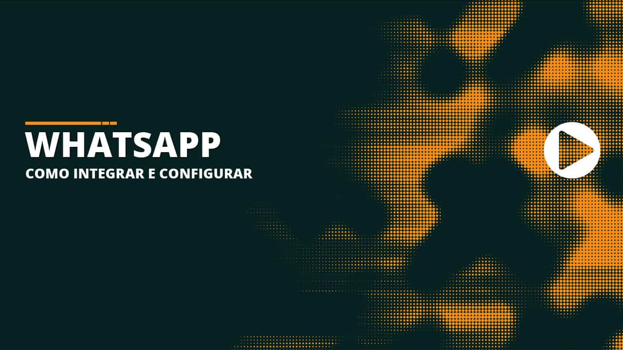 WhatsApp - Como integrar e configurarr